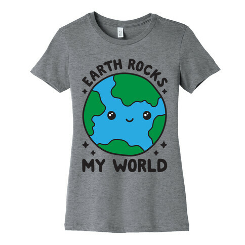 Earth Rocks My World Womens T-Shirt