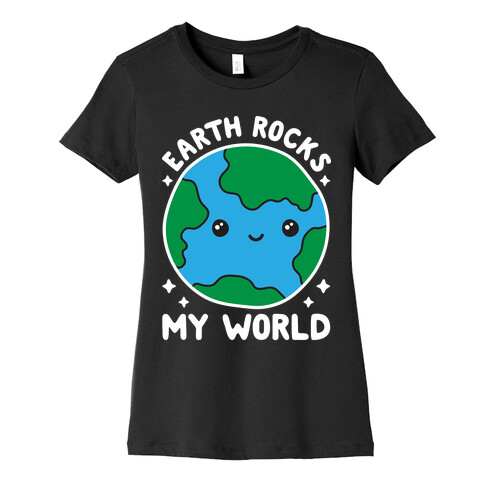 Earth Rocks My World Womens T-Shirt