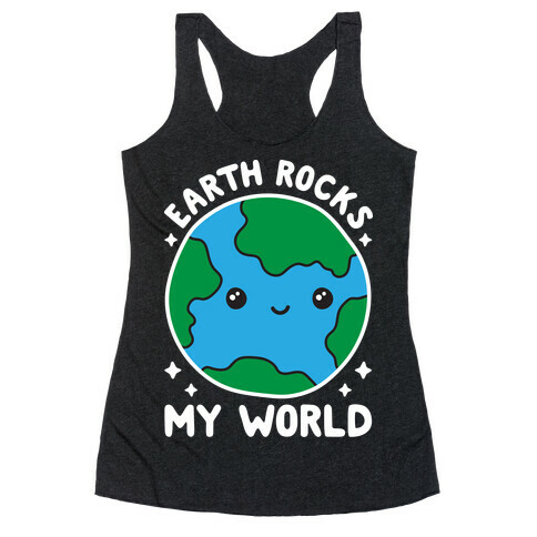 Earth Rocks My World Racerback Tank Top