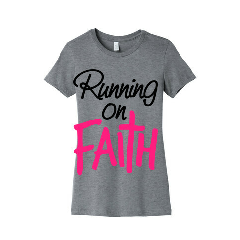 Running On Faith Womens T-Shirt