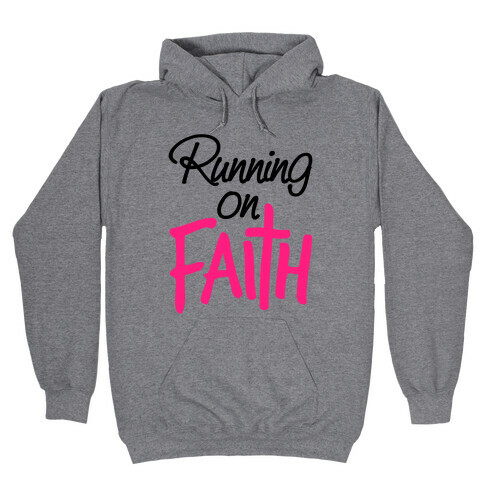 Running On Faith Hooded Sweatshirt