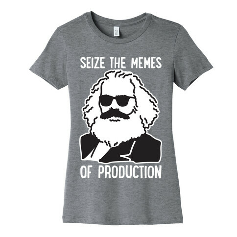 Seize The Memes of Production Womens T-Shirt