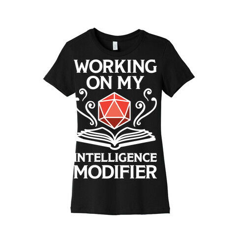 Working On My Intelligence Modifier Womens T-Shirt