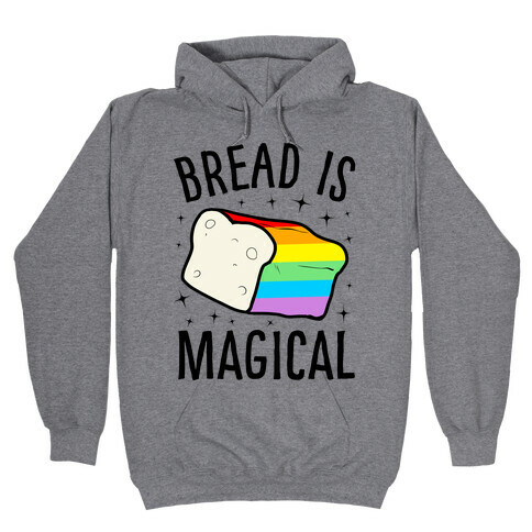 Bread Is Magical Hooded Sweatshirt