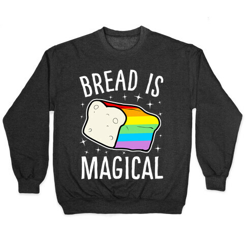 Bread Is Magical Pullover