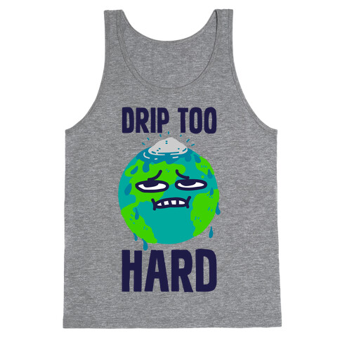 Drip Too Hard Tank Top