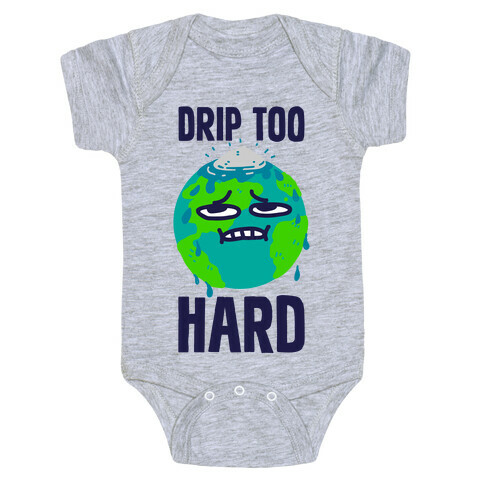 Drip Too Hard Baby One-Piece
