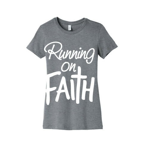 Running On Faith Womens T-Shirt