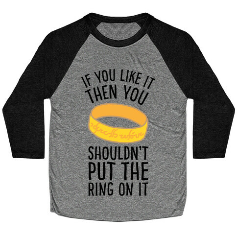 You Shouldn't Put The Ring On It Baseball Tee