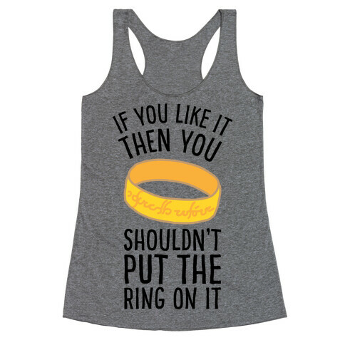 You Shouldn't Put The Ring On It Racerback Tank Top