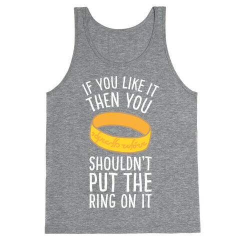 You Shouldn't Put The Ring On It Tank Top