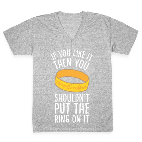 You Shouldn't Put The Ring On It V-Neck Tee Shirt
