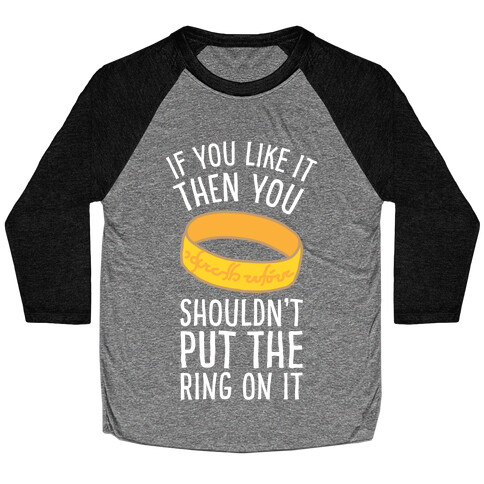 You Shouldn't Put The Ring On It Baseball Tee