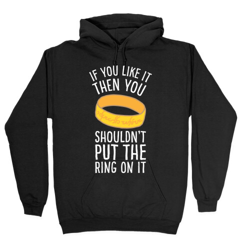 You Shouldn't Put The Ring On It Hooded Sweatshirt