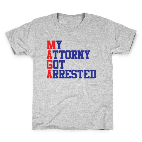 My Attorney Got Arrested (MAGA parody) Kids T-Shirt