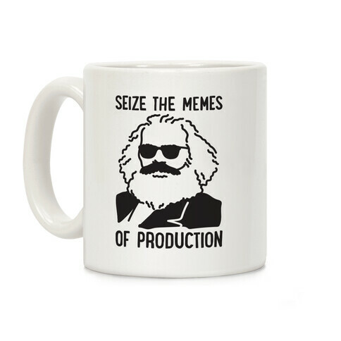 Seize The Memes of Production Coffee Mug