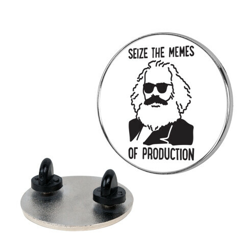 Seize The Memes of Production Pin