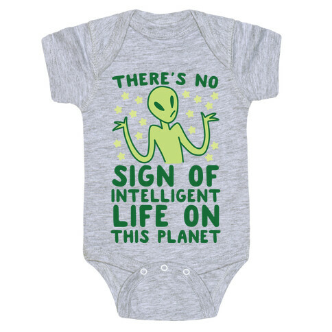 There's No Sign of Intelligent Life on this Planet  Baby One-Piece