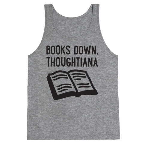 Books Down, Thoughtiana Tank Top