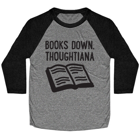 Books Down, Thoughtiana Baseball Tee