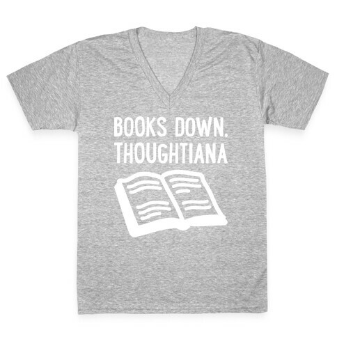 Books Down, Thoughtiana V-Neck Tee Shirt