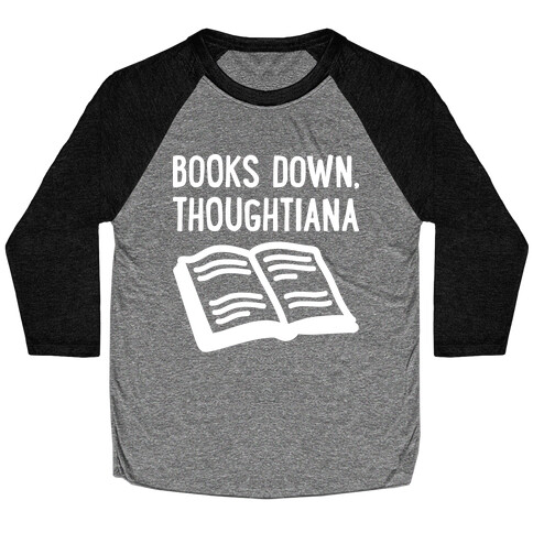 Books Down, Thoughtiana Baseball Tee