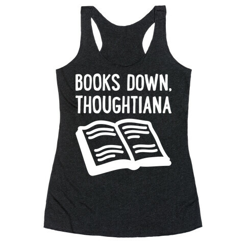 Books Down, Thoughtiana Racerback Tank Top