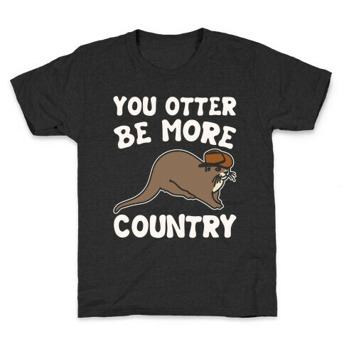 You Otter Be More Country Otter Parody White Print Kids T-Shirt