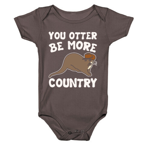 You Otter Be More Country Otter Parody White Print Baby One-Piece