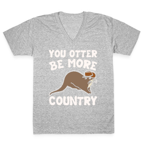 You Otter Be More Country Otter Parody White Print V-Neck Tee Shirt