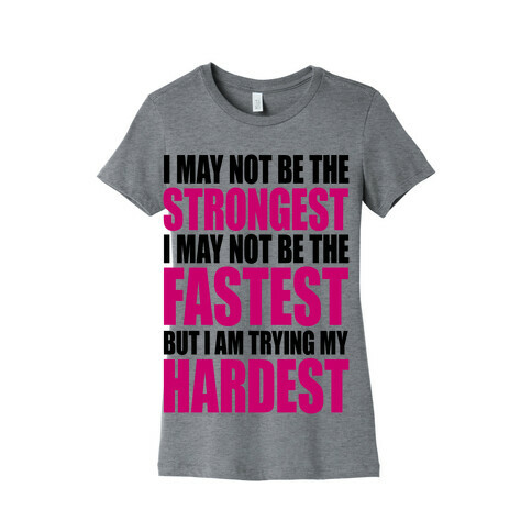 I May Not Be The Strongest Womens T-Shirt