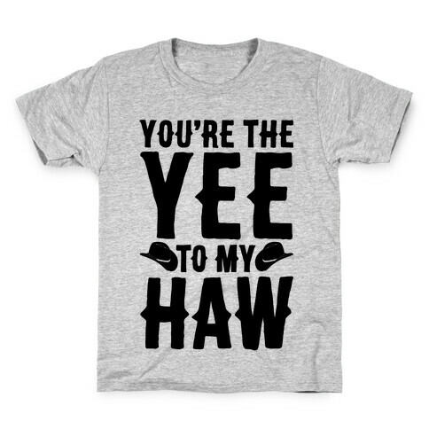 You're The Yee To My Haw Kids T-Shirt