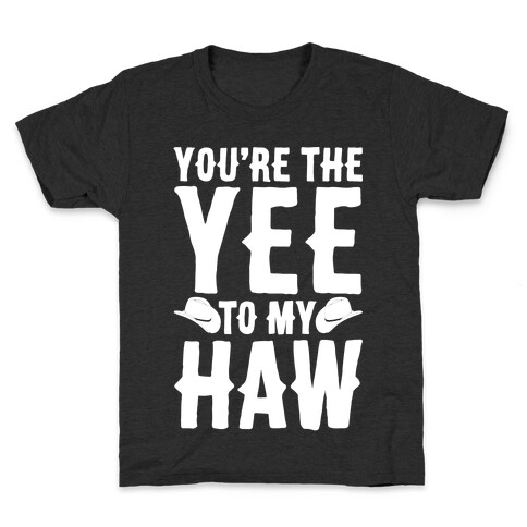 You're The Yee To My Haw White Print Kids T-Shirt