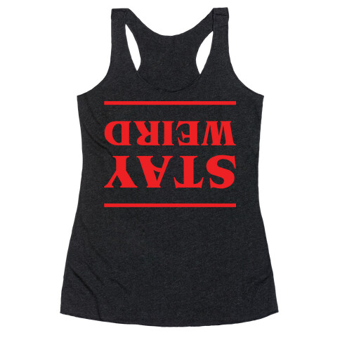 Stay Weird Upside Down Racerback Tank Top