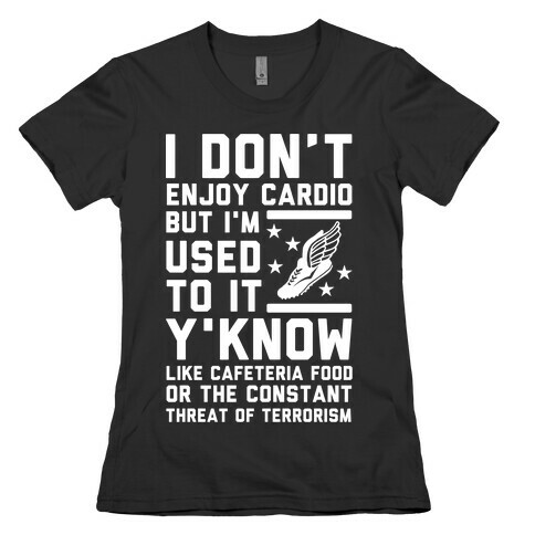 I Don't Enjoy Cardio But I'm Used to It Womens T-Shirt