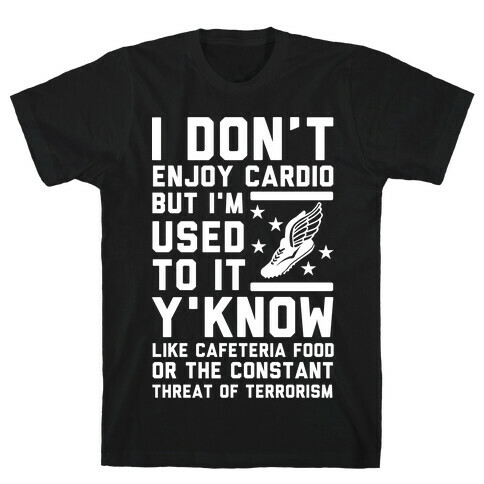 I Don't Enjoy Cardio But I'm Used to It T-Shirt