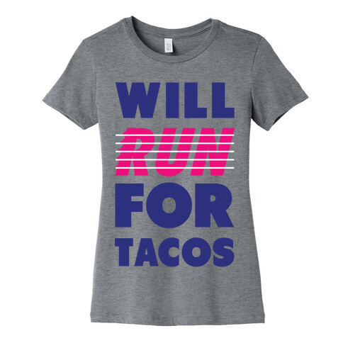 Will Run For Tacos Womens T-Shirt