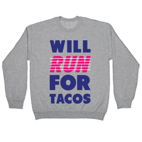 Will Run For Tacos Pullover