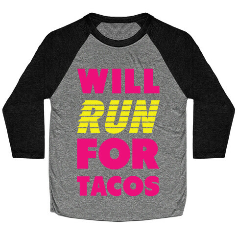 Will Run For Tacos Baseball Tee