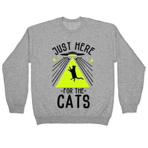 Just Here for the Cats UFO Pullover