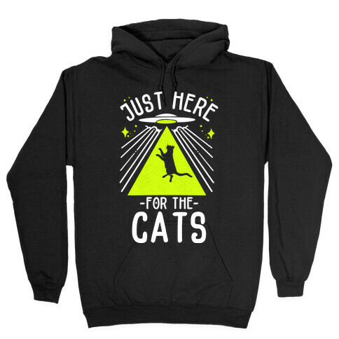 Just Here for the Cats UFO Hooded Sweatshirt