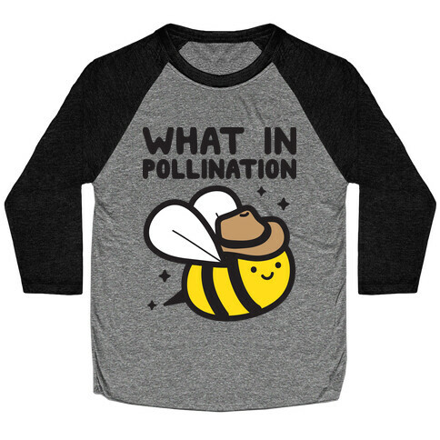 What In Pollination Bee Baseball Tee