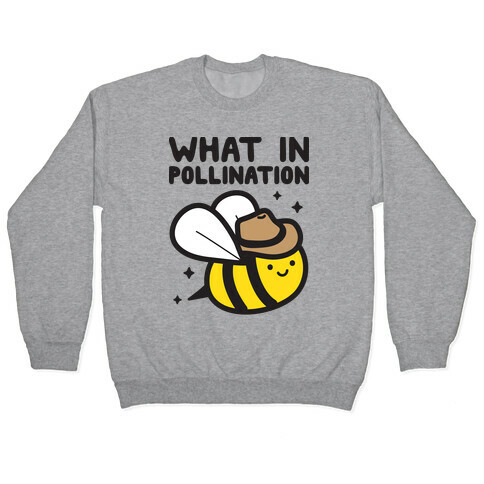 What In Pollination Bee Pullover