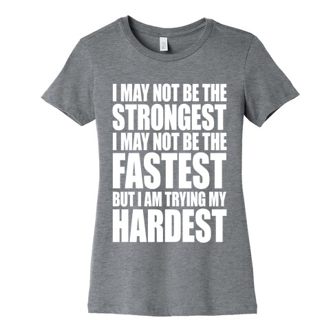 I May Not Be The Strongest Womens T-Shirt