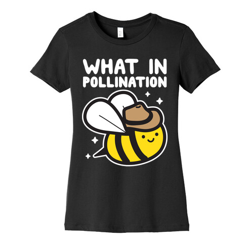 What In Pollination Bee Womens T-Shirt