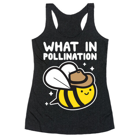 What In Pollination Bee Racerback Tank Top