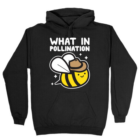 What In Pollination Bee Hooded Sweatshirt