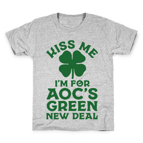 Kiss Me I'm For AOC's New Green Deal Kids T-Shirt