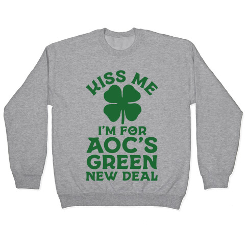 Kiss Me I'm For AOC's New Green Deal Pullover