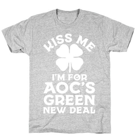 Kiss Me I'm For AOC's New Green Deal T-Shirt